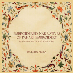 Embroidered Narratives of Pahari Embroidery: Design Directory of Traditional Motifs
